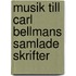 Musik Till Carl Bellmans Samlade Skrifter