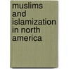 Muslims and Islamization in North America by Amber Haque