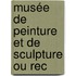 Musée De Peinture Et De Sculpture Ou Rec