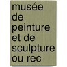 Musée De Peinture Et De Sculpture Ou Rec door Anonymous Anonymous