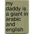 My Daddy Is A Giant In Arabic And English