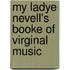 My Ladye Nevell's Booke Of Virginal Music
