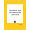 Mysticism And The Doctrine Of Deification by W.R. Inge