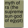Myth of Ra (the Supreme Sun-God of Egypt) door William Ricketts Cooper