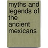 Myths And Legends Of The Ancient Mexicans by Lewis Spence