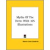 Myths Of The Hero: With 105 Illustrations door Norma Lorre Goodrich