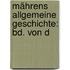 Mährens Allgemeine Geschichte: Bd. Von D