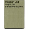 Märchen Und Sagen Der Transsilvanischen door Heinrich von Wlislocki