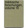Märkische Forschungen, Volume 10 by Karl Kletke