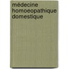 Médecine Homoeopathique Domestique door Lon Marchant