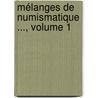 Mélanges De Numismatique ..., Volume 1 door Onbekend