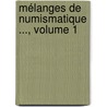 Mélanges De Numismatique ..., Volume 1 by Unknown