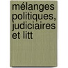 Mélanges Politiques, Judiciaires Et Litt door Jules Gabriel C. Favre