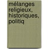 Mélanges Religieux, Historiques, Politiq door Louis Veuillot