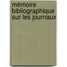 Mémoire Bibliographique Sur Les Journaux door Pieter Anton Tiele