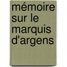 Mémoire Sur Le Marquis D'Argens by Philibert Damiron