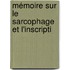 Mémoire Sur Le Sarcophage Et L'Inscripti