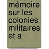 Mémoire Sur Les Colonies Militaires Et A by Ͽ