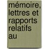 Mémoire, Lettres Et Rapports Relatifs Au