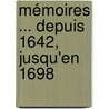 Mémoires ... Depuis 1642, Jusqu'En 1698 by Jean Hrault Gourville