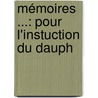 Mémoires ...: Pour L'Instuction Du Dauph door Louis Xiv