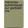 Mémoires Authentiques Sur Garibaldi Mis door Camille Leynadier