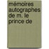 Mémoires Autographes De M. Le Prince De