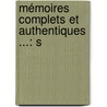 Mémoires Complets Et Authentiques ...: S by Unknown