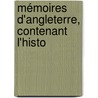 Mémoires D'Angleterre, Contenant L'Histo by David England