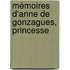 Mémoires D'Anne De Gonzagues, Princesse