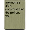 Mémoires D'Un Commissaire De Police, Vol by Unknown