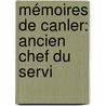 Mémoires De Canler: Ancien Chef Du Servi door Louis Canler