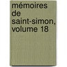 Mémoires De Saint-Simon, Volume 18 door Louis Rouvroy De Saint-Simon