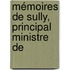 Mémoires De Sully, Principal Ministre De