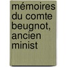 Mémoires Du Comte Beugnot, Ancien Minist door Jacques-Claude Beugnot