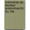 Mémoires Du Docteur Antommarchi; Ou, Les door Francesco A. Antommarchi