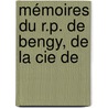 Mémoires Du R.P. De Bengy, De La Cie De door Anatole De Bengy
