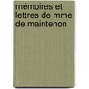 Mémoires Et Lettres De Mme De Maintenon by Maintenon