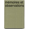 Mémoires Et Observations by Unknown