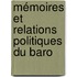 Mémoires Et Relations Politiques Du Baro