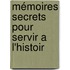 Mémoires Secrets Pour Servir A L'Histoir