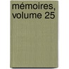 Mémoires, Volume 25 by Unknown