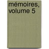 Mémoires, Volume 5 by Unknown
