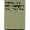 Mémoires: Mitteilungen, Volumes 3-4 door Onbekend