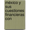 México Y Sus Cuestiones Financieras Con by Manuel Payno