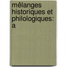 Mêlanges Historiques Et Philologiques: A door Jean-Bernard Michault