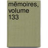 Mëmoires, Volume 133 by Unknown
