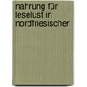 Nahrung Für Leselust In Nordfriesischer door J.P. Hansen