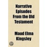 Narrative Episodes From The Old Testament door Maud Elma Kingsley