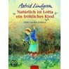 Natürlich ist Lotta ein fröhliches Kind door Astrid Lindgren
